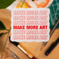 Make More Art Sticker - Minimal