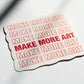 Make More Art Sticker - Minimal